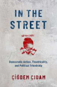 In the Street : Democratic Action, Theatricality, and Political Friendship