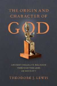 The Origin and Character of God : Ancient Israelite Religion through the Lens of Divinity