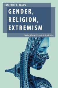ジェンダー、宗教、過激主義<br>Gender, Religion, Extremism : Finding Women in Anti-Radicalization (Oxford Studies in Gender and International Relations)