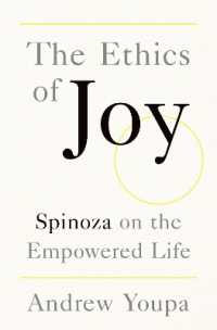 スピノザと喜びの倫理学<br>The Ethics of Joy : Spinoza on the Empowered Life