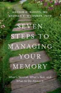 Seven Steps to Managing Your Memory : What's Normal， What's Not， and What to Do about It