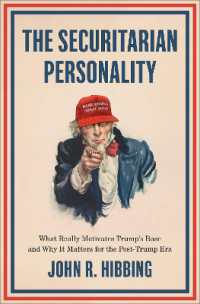 The Securitarian Personality : What Really Motivates Trump's Base and Why It Matters for the Post-Trump Era