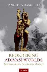 Reordering Adivasi Worlds : Representation, Resistance, Memory