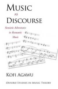 ディスコースとしての音楽<br>Music as Discourse : Semiotic Adventures in Romantic Music (Oxford Studies in Music Theory)