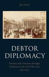借金外交：金融と南北戦争時代アメリカの対外関係１８３７－１８７３年<br>Debtor Diplomacy : Finance and American Foreign Relations in the Civil War Era 1837-1873