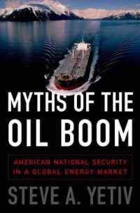 グローバル・エネルギー市場におけるアメリカの国家安全保障<br>Myths of the Oil Boom : American National Security in a Global Energy Market