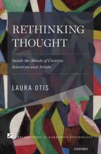 創造的科学者・芸術家の心の中<br>Rethinking Thought : Inside the Minds of Creative Scientists and Artists (Explorations in Narrative Psychology)