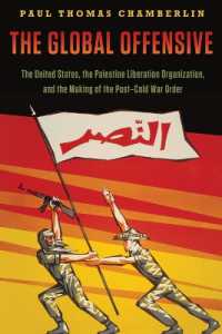 The Global Offensive : The United States, the Palestine Liberation Organization, and the Making of the Post-Cold War Order (Oxford Studies in International History)