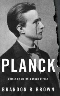 マックス・プランク評伝<br>Planck : Driven by Vision, Broken by War