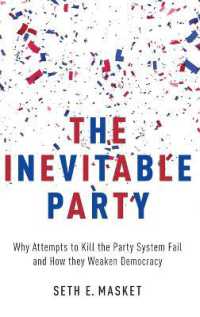 政党の必要性<br>The Inevitable Party : Why Attempts to Kill the Party System Fail and How they Weaken Democracy