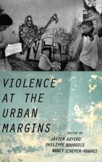 暴力と都市の周縁<br>Violence at the Urban Margins (Global and Comparative Ethnography)