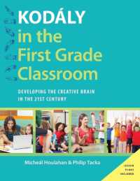 Kodály in the First Grade Classroom : Developing the Creative Brain in the 21st Century (Kodaly Today Handbook Series)
