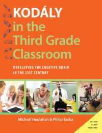 Kodály in the Third Grade Classroom : Developing the Creative Brain in the 21st Century (Kodaly Today Handbook Series)