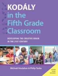 Kodály in the Fifth Grade Classroom : Developing the Creative Brain in the 21st Century (Kodaly Today Handbook Series)