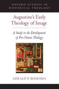 アウグスティヌスの初期図像神学：ニカイア公会議以降の発展<br>Augustine's Early Theology of Image : A Study in the Development of Pro-Nicene Theology (Oxford Studies in Historical Theology)