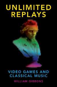 Unlimited Replays : Video Games and Classical Music (Oxford Music/media Series)