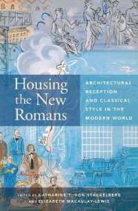 Housing the New Romans : Architectural Reception and Classical Style in the Modern World