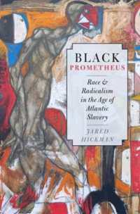 Black Prometheus : Race and Radicalism in the Age of Atlantic Slavery