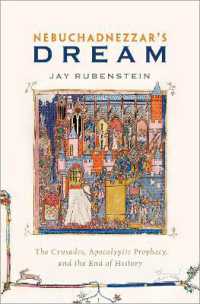 Nebuchadnezzar's Dream : The Crusades, Apocalyptic Prophecy, and the End of History -- Hardback