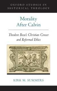 カルヴァン以後の道徳性<br>Morality after Calvin : Theodore Beza's Christian Censor and Reformed Ethics (Oxford Studies in Historical Theology)