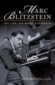 Marc Blitzstein : His Life, His Work, His World