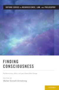 Finding Consciousness : The Neuroscience, Ethics, and Law of Severe Brain Damage (Oxford Series in Neuroscience, Law, and Philosophy)
