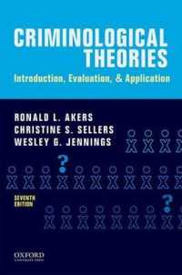 Criminological Theories : Introduction, Evaluation, and Application （7 Reprint）