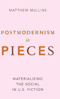 ポストモダン・アメリカ小説における社会的なもの<br>Postmodernism in Pieces : Materializing the Social in U.S. Fiction