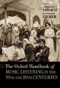 オックスフォード版　19・20世紀の音楽鑑賞ハンドブック<br>The Oxford Handbook of Music Listening in the 19th and 20th Centuries (Oxford Handbooks)