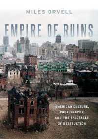 Empire of Ruins : American Culture, Photography, and the Spectacle of Destruction