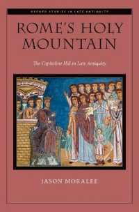 Rome's Holy Mountain : The Capitoline Hill in Late Antiquity (Oxford Studies in Late Antiquity)