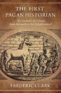 The First Pagan Historian : The Fortunes of a Fraud from Antiquity to the Enlightenment