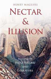 Nectar and Illusion : Nature in Byzantine Art and Literature (Onassis Series in Hellenic Culture)