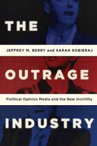 The Outrage Industry : Political Opinion Media and the New Incivility (Studies in Postwar American Political Development)