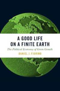 グリーン成長の政治経済学<br>A Good Life on a Finite Earth : The Political Economy of Green Growth (Studies Comparative Energy and Environ)