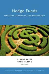 ヘッジファンド：構造、戦略とパフォーマンス<br>Hedge Funds : Structure, Strategies, and Performance (Financial Markets and Investments)