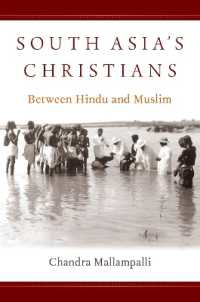 南アジアのキリスト教徒<br>South Asia's Christians : Between Hindu and Muslim (Oxford Studies World Christianity Series)