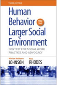 Human Behavior and the Larger Social Environment， Third Edition : Context for Social Work Practice and Advocacy