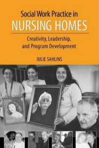Social Work Practice in Nursing Homes : Creativity, Leadership, and Program Development -- Paperback / softback