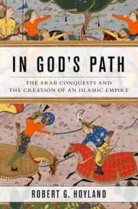 In God's Path : The Arab Conquests and the Creation of an Islamic Empire (Ancient Warfare and Civilization)