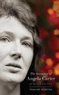 The Invention of Angela Carter : A Biography