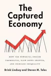 The Captured Economy : How the Powerful Become Richer, Slow Down Growth, and Increase Inequality