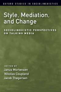 スタイル・媒介・変化：トーク・メディアの社会言語学<br>Style, Mediation, and Change : Sociolinguistic Perspectives on Talking Media (Oxford Studies in Sociolinguistics)