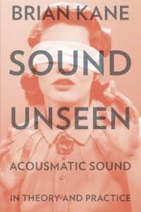 Sound Unseen : Acousmatic Sound in Theory and Practice