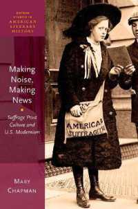 Making Noise, Making News : Suffrage Print Culture and U.S. Modernism (Oxford Studies in American Literary History)