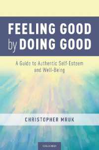 Feeling Good by Doing Good : A Guide to Authentic Self-Esteem and Well-Being