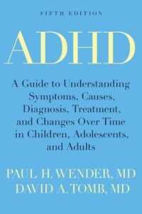 ADHD : A Guide to Understanding Symptoms, Causes, Diagnosis, Treatment, and Changes over Time in Children, Adolescents, and Adults （5TH）