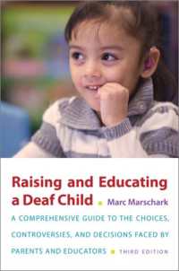 ろう児の養育と教育（第３版）<br>Raising and Educating a Deaf Child, Third Edition : A Comprehensive Guide to the Choices, Controversies, and Decisions Faced by Parents and Educators （3RD）