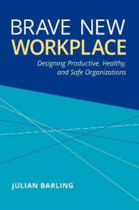 新時代の職場のパフォーマンスを高める心理学<br>Brave New Workplace : Designing Productive, Healthy, and Safe Organizations