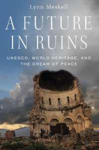 A Future in Ruins : UNESCO, World Heritage, and the Dream of Peace